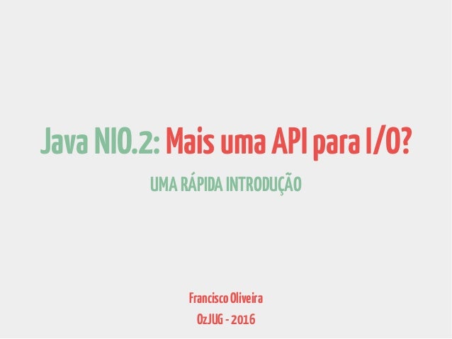 Java I/O, NIO and NIO.2